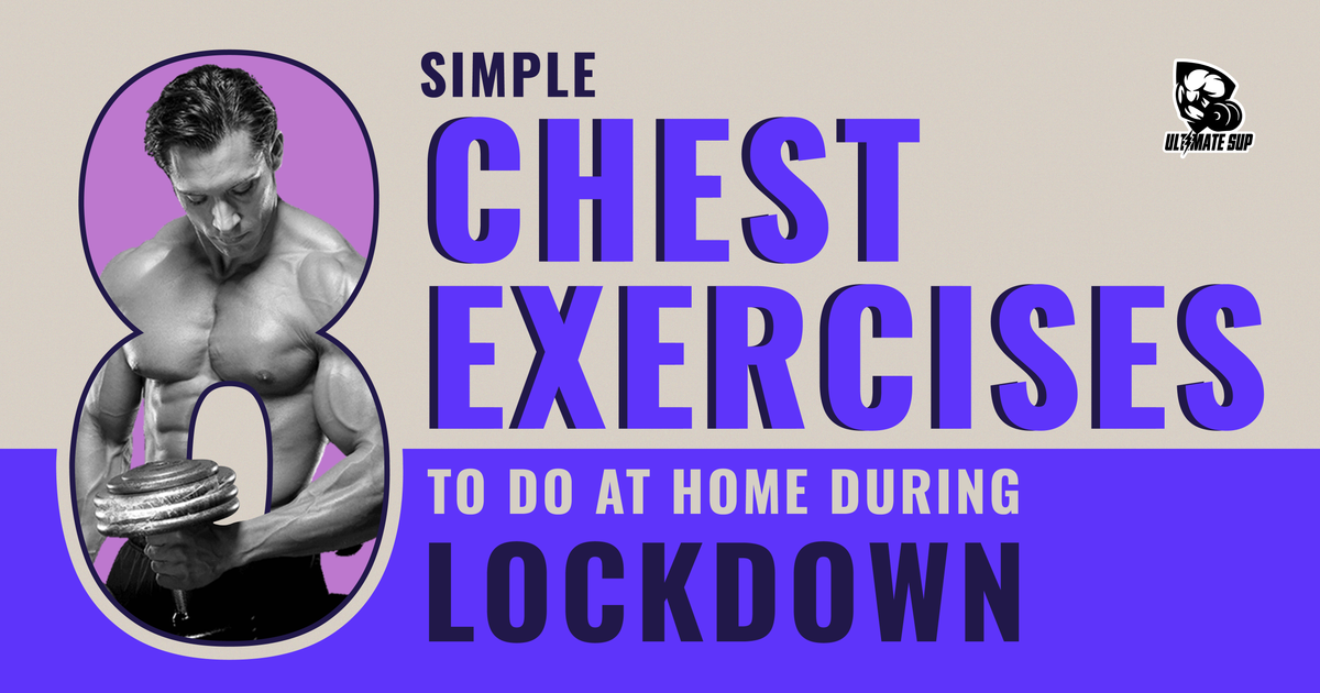 8 Simple Chest Exercises To Do At Home During Lockdown