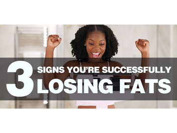 3 Signs You’re Successfully Losing Fat!