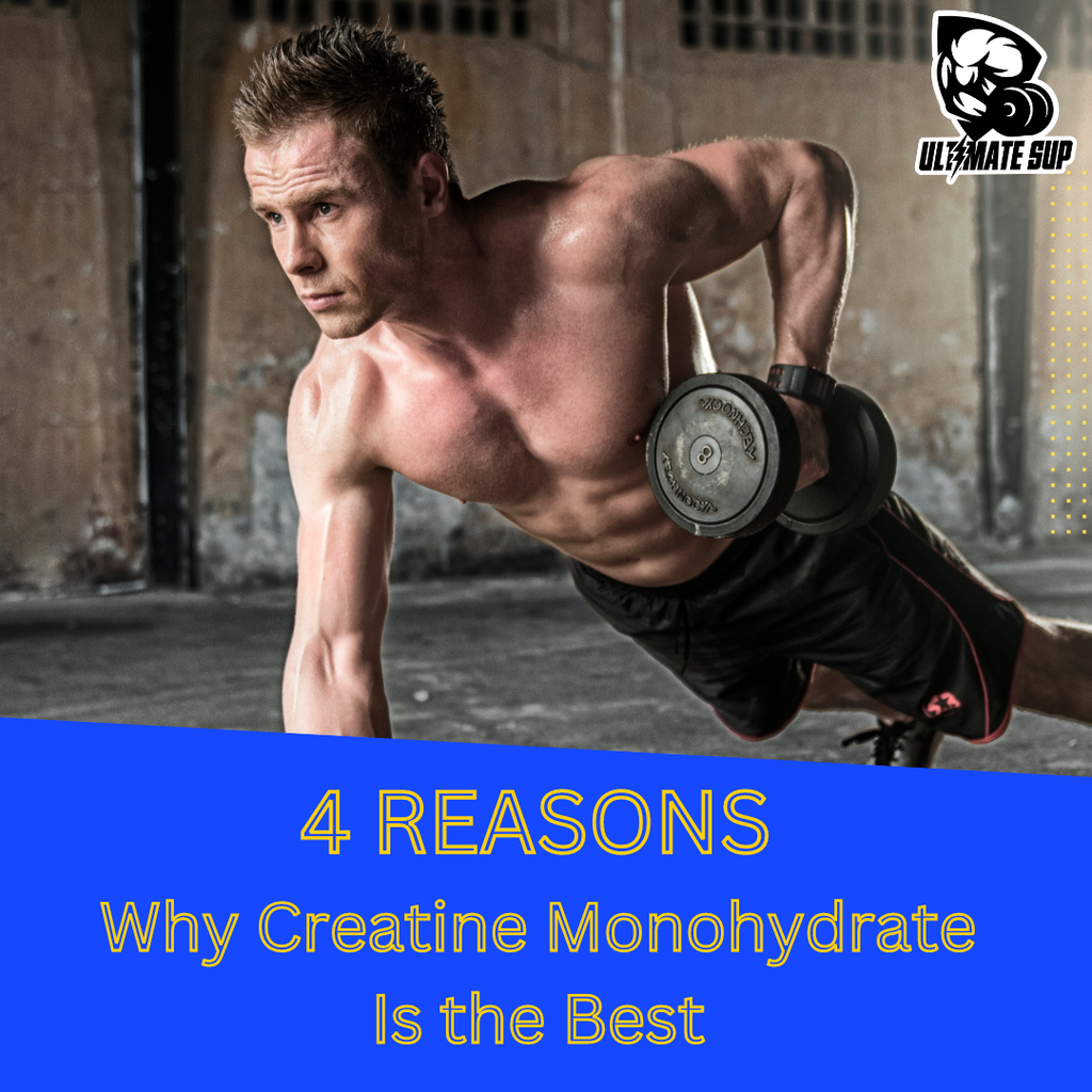 4 Reasons Why Creatine Monohydrate Is the Best