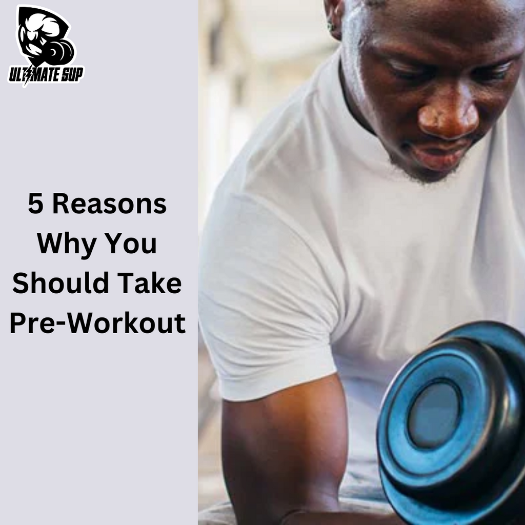 5 Reasons Why You Should Take Pre-Workout