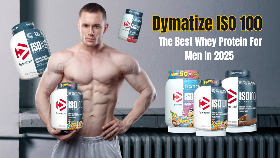 Dymatize ISO 100 - The Best Whey Protein For Men in 2025