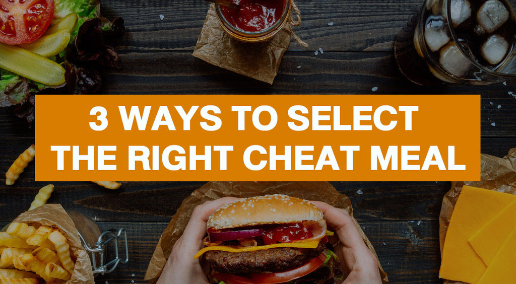 3 Ways To Select The Right Cheat Meal