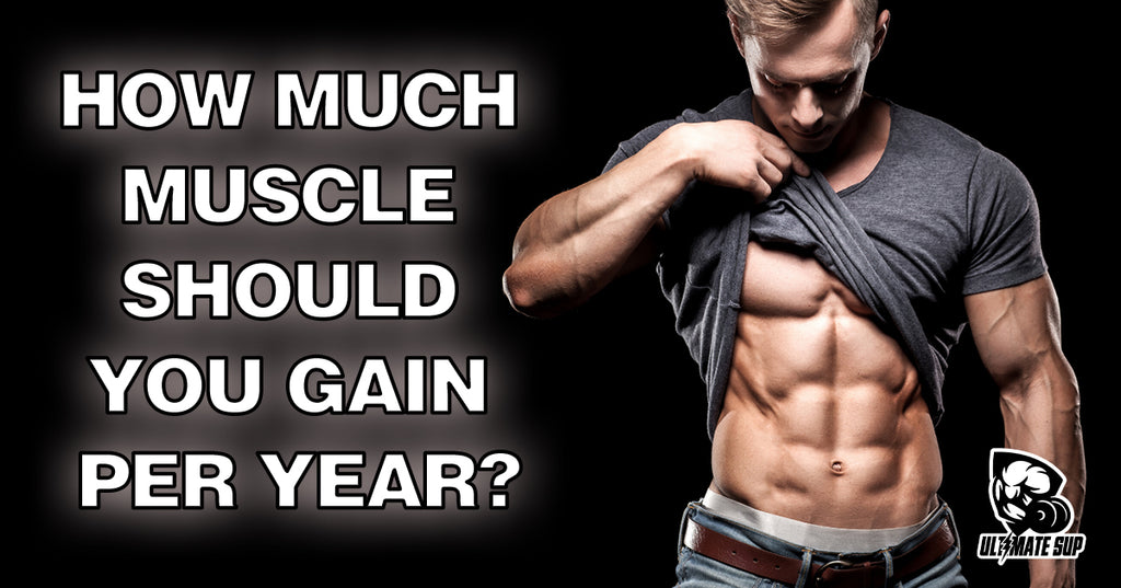 How Much Muscle Should You Gain Per Year?