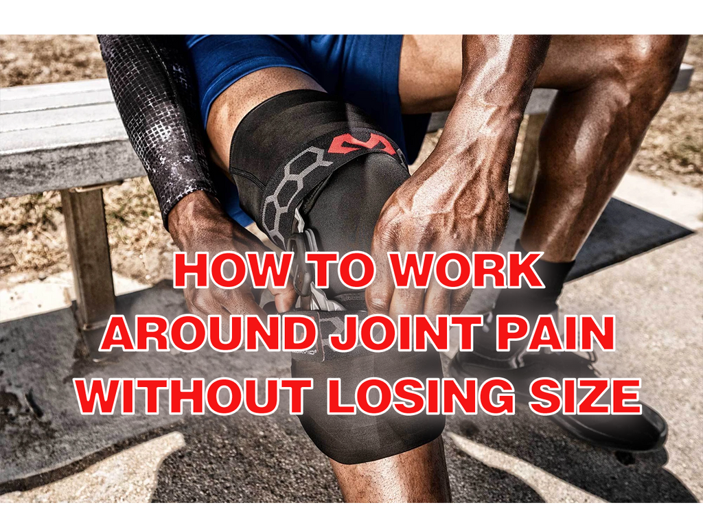 how to work around joint pain without losing size