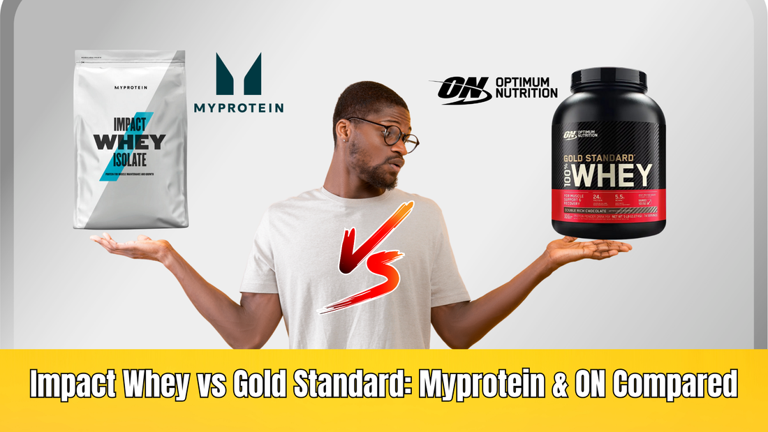 Impact Whey vs Gold Standard: Myprotein & ON Compared