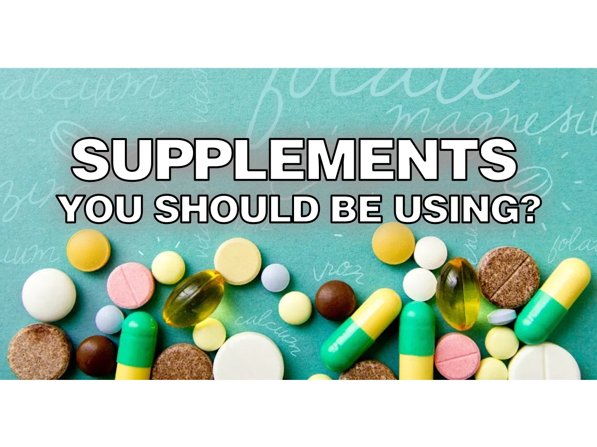 Supplements you should be using?