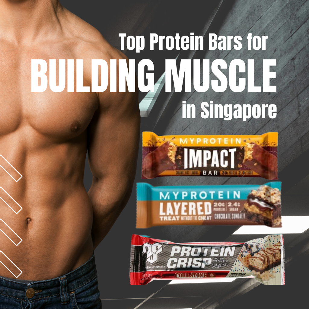 Top Protein Bars for Building Muscle in Singapore 2024