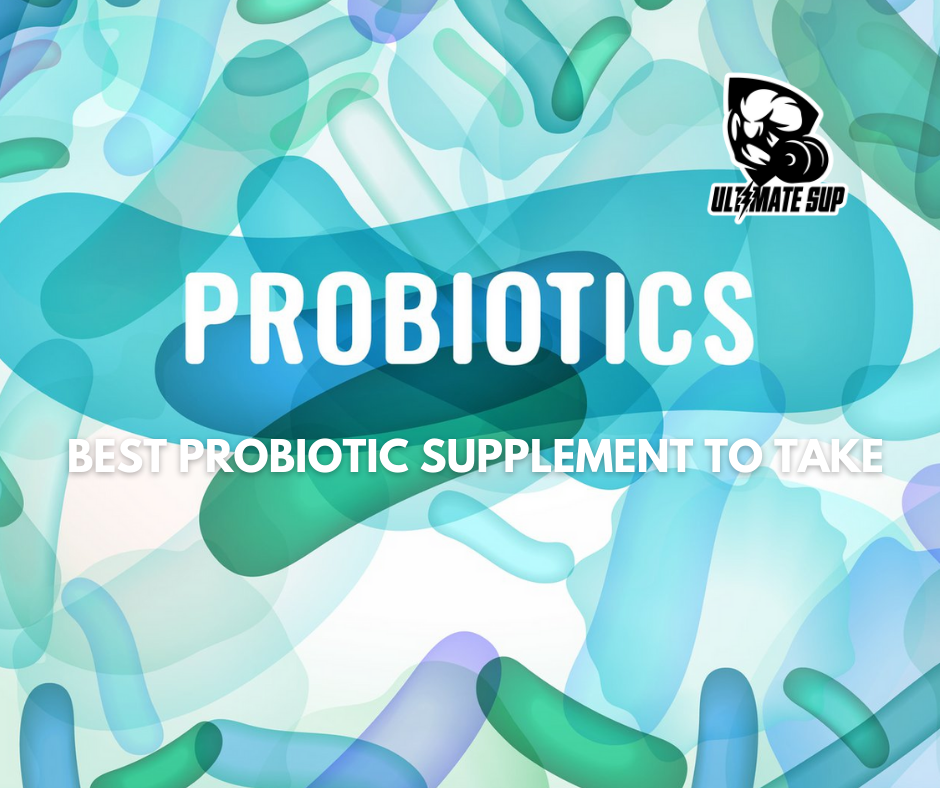 Probiotics Supplement You Should Take - Ultimate Sup