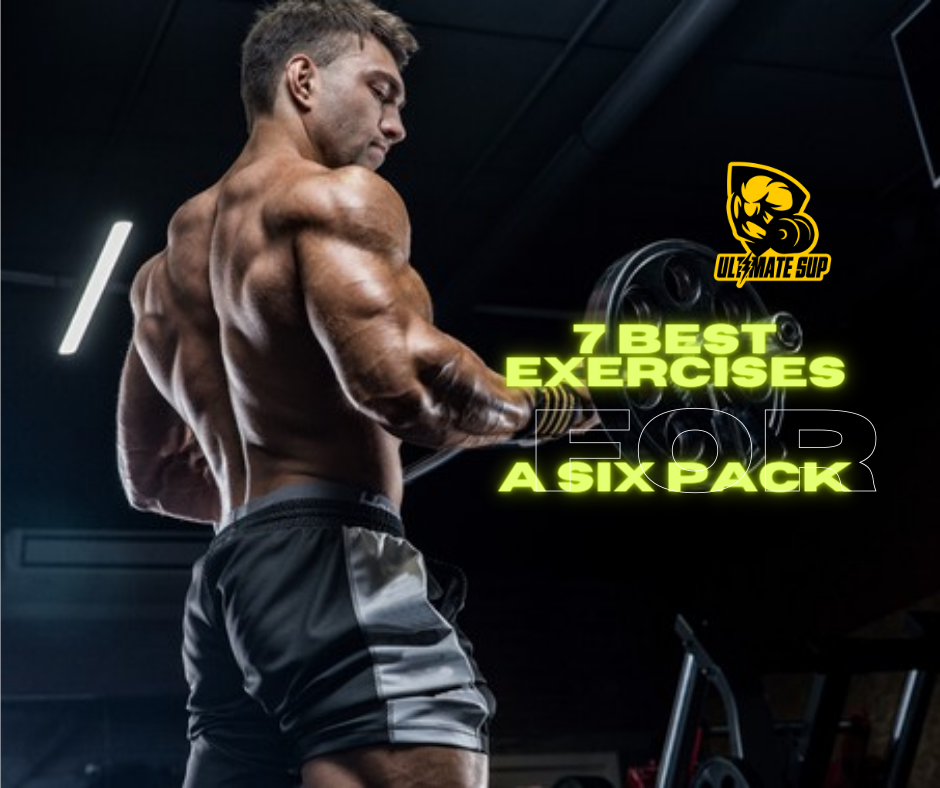 Top 7 Exercises To Get A Six Pack - Ultimate Sup
