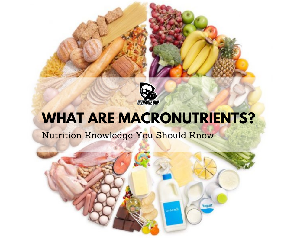 What To Know About Macronutrients - Ultimate Sup
