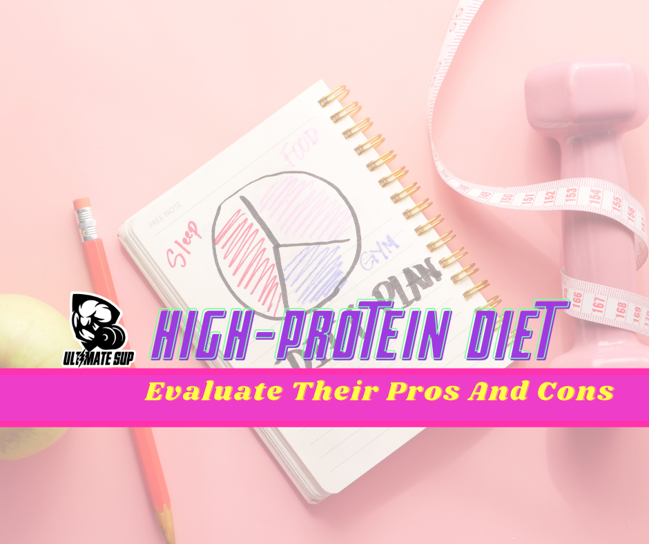 High-Protein Diets: Evaluate Their Pros And Cons