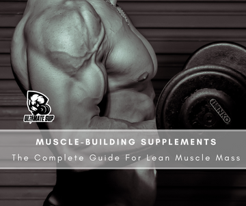 About Muscle-Building Supplements - Ultimate Sup